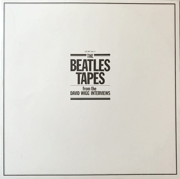The Beatles Tapes From The David Wigg Interviews
