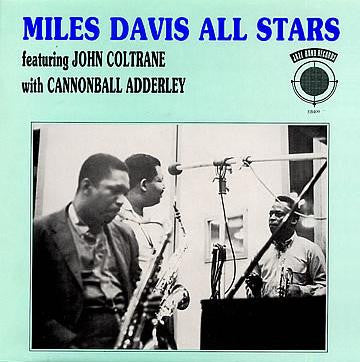 Miles Davis All Stars Featuring John Coltrane With Cannonball Adderley