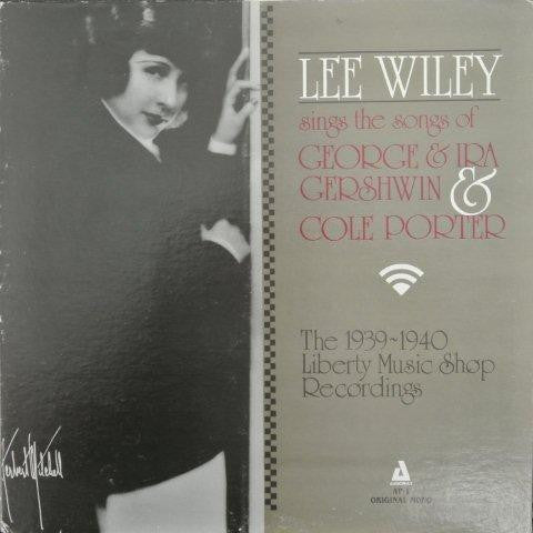 Lee Wiley Sings The Songs Of George & Ira Gershwin & Cole Porter (The 1939-40 Liberty Music Shop Recordings)